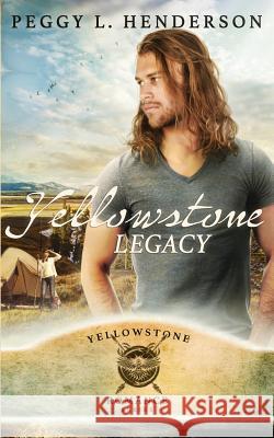 Yellowstone Legacy Peggy L. Henderson 9781096700104