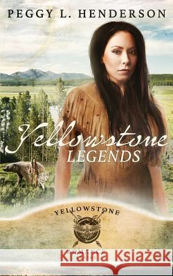 Yellowstone Legends Peggy L. Henderson 9781096701460