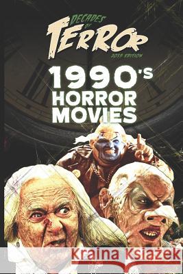 Decades of Terror 2019: 1990's Horror Movies Steve Hutchison 9781096704669 Independently Published