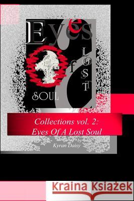 Collections vol. 2: Eyes Of A Lost Soul Kyran Daisy 9781096712954 Independently Published