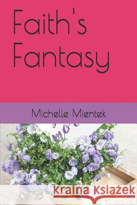 Faith's Fantasy Giftpundits O Michelle Mientek 9781096713210 Independently Published
