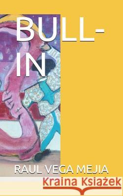 Bull-In Raul Veg Raul Veg 9781096719557 Independently Published