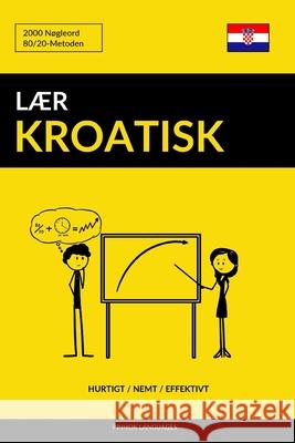 Lær Kroatisk - Hurtigt / Nemt / Effektivt: 2000 Nøgleord Languages, Pinhok 9781096720669 Independently Published