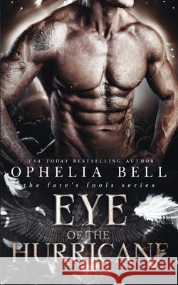Eye of the Hurricane: (A Fate's Fools Novel) Ophelia Bell 9781096723097
