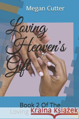 Loving Heaven's Gift: Second Book of Loving You Series Megan Cutter 9781096724032 Independently Published