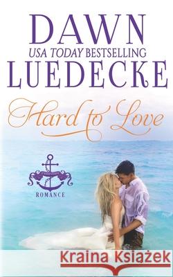 Hard To Love: A Sweet Military Romance Dawn Luedecke 9781096744900 Independently Published