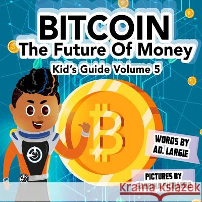 Bitcoin: The Future of Money Sabrina Pichardo A. D. Largie 9781096750567