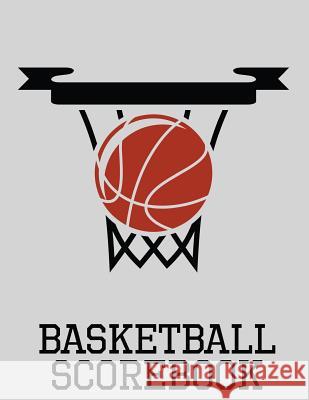 Basketball Scorebook: 50 Game Scorebook for Basketball Games (8.5 x 11) Chad Alisa 9781096763512