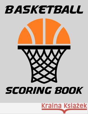 Basketball Scoring Book: Basic Scorebook for Youth Basketball Chad Alisa 9781096764380