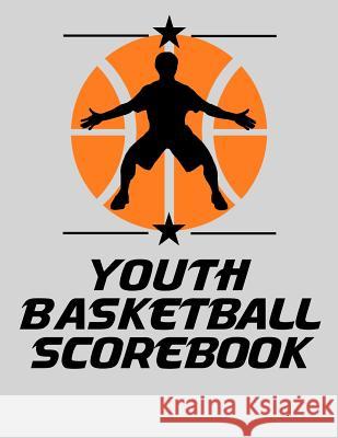 Youth Basketball Scorebook: Basic Basketball Scorebook - 50 Games Chad Alisa 9781096765295 Independently Published