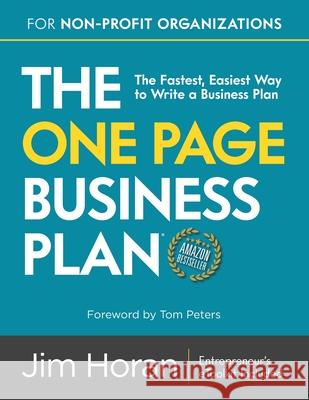 The One Page Business Plan for Non-Profit Organizations: The Fastest, Easiest Way to Write a Business Plan Tom Peters Jim Horan 9781096772798 Independently Published