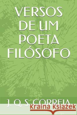 Versos de Um Poeta Fil?sofo Jose Q. S. Correia 9781096775478