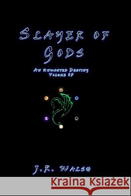 Slayer of Gods J. R. Walsh 9781096780052 Independently Published