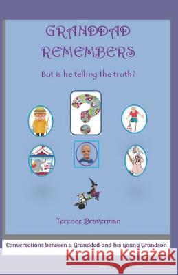 Granddad Remembers: But is he telling the truth? Terence Braverman 9781096792116 Independently Published