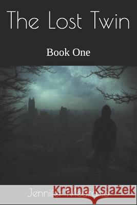 The Lost Twin: Book One Jennifer Medrano 9781096793458 Independently Published