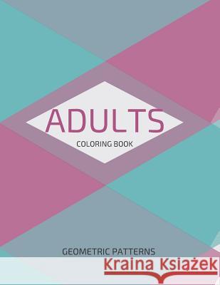 Adults Coloring Book Geometric Patterns: Unique mandala pattern designs coloring book for meditation, relaxation, serenity and stress relief. Zenful Life Journal 9781096794240 Independently Published