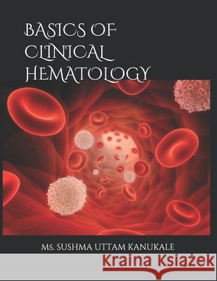 Clinical Hematology Atlas Sushma Uttam Kanukale 9781096795346 Independently Published