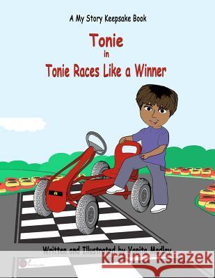 Tonie Races Like a Winner Vanita Madley Dianne Bradley Vanita Madley 9781096795988 Independently Published