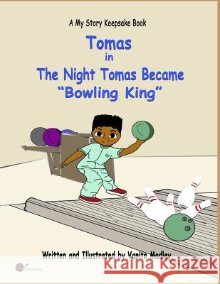 The Night Tomas Became Bowling King Vanita Madley Dianne Bradley Vanita Madley 9781096800392