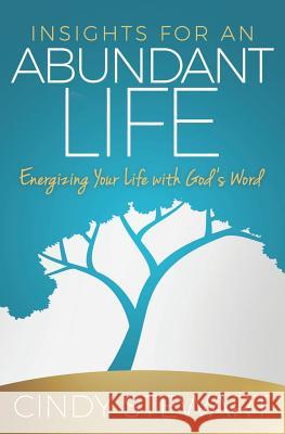 Insights for an Abundant Life: Energizing Your Life with God's Word Cindy Stewart 9781096801764 Independently Published