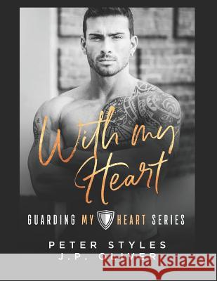 With My Heart J. P. Oliver Peter Styles 9781096804284 Independently Published