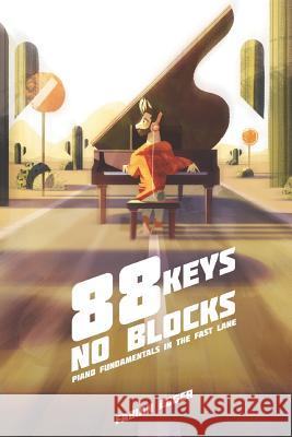88 Keys No Blocks: Piano Fundamentals In The Fast Lane Fabian Egger 9781096809708