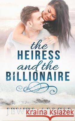 The Heiress & the Billionaire Jewel Allen 9781096817031