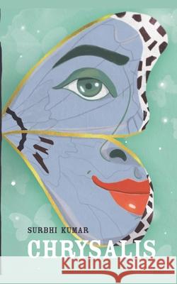 Chrysalis: Short Stories Surbhi Kumar 9781096818700