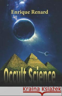 Occult Science Enrique Renard 9781096824114 Independently Published