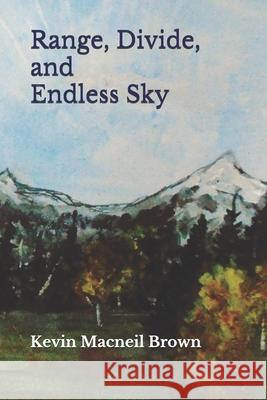 Range, Divide, and Endless Sky Kevin MacNeil Brown 9781096853794