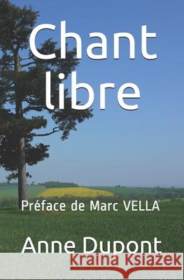 Chant libre: Pr?face de Marc VELLA Marc Vella Anne DuPont 9781096863403