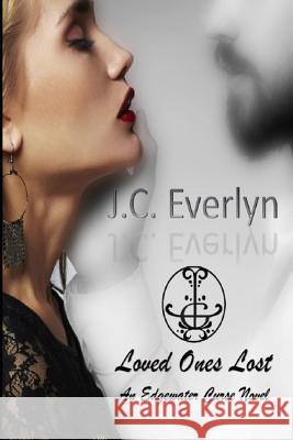 Loved Ones Lost J. C. Everlyn 9781096863755 Independently Published