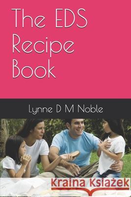 The EDS Recipe Book Lynne D. M. Noble 9781096869344