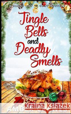 Jingle Bells and Deadly Smells Amber Crewes 9781096872474 Independently Published