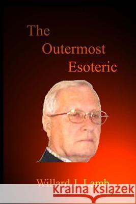 The Outermost Esoteric Willard J. Lamb 9781096872610