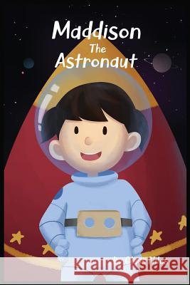 Maddison The Astronaut Christopher Niles 9781096881971 Independently Published