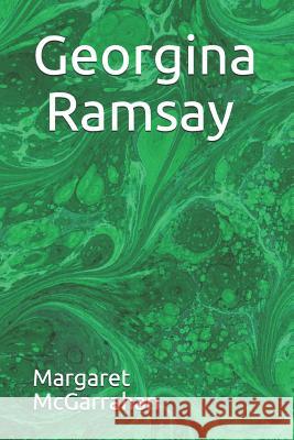 Georgina Ramsay Margaret McGarrahan 9781096889373 Independently Published