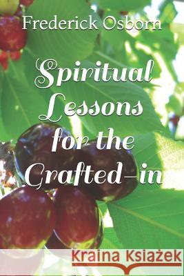 Spiritual Lessons for the Grafted-in Frederick Osborn 9781096896494