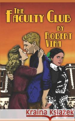 The Faculty Club Robert Vina 9781096898573 Independently Published