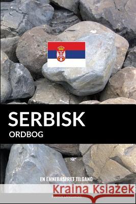 Serbisk ordbog: En emnebaseret tilgang Pinhok Languages 9781096909705 Independently Published