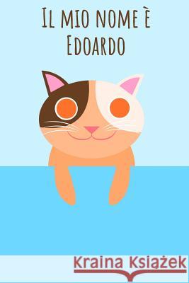 Il mio nome è Edoardo: Il tuo libro da colorare personale, in modo che tutti conoscano il tuo nome - Quaderno - Libro per ragazzi - Blocco da Chiamo, Mi 9781096928256 Independently Published