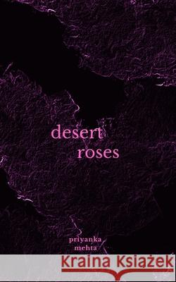 Desert Roses Priyanka Mehta 9781096934967