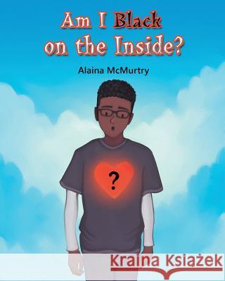 Am I Black on the Inside? Alaina McMurtry 9781096935339