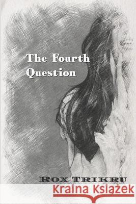 The Fourth Question Rox Trikru 9781096943990 Independently Published