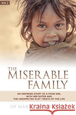 The Miserable Family: An inspiring story of a poor girl with her sister and the unexpected plot twists of the life (part2) Maria Christensen 9781096946700