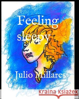 Feeling sleepy Julio Millares 9781096952183