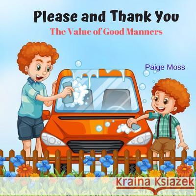 Please and Thank You: The Value of Good Manners Paige Moss 9781096953050 Independently Published