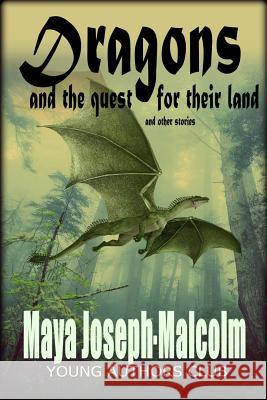 Dragons And The Quest For Their Land and other stories Dan Alatorre Maya Joseph-Malcolm 9781096954637 Independently Published