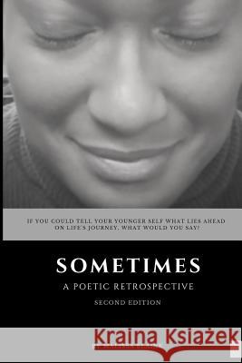 Sometimes: A Poetic Retrospective Malissa Elaine 9781096960843