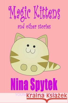 Magic Kittens Dan Alatorre Nina Spytek 9781096966593 Independently Published